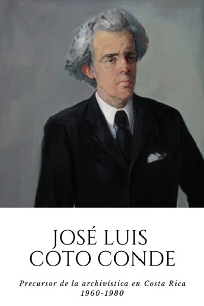 portada del libro Jose Luis Coto Conde precursos de la archivistica en Costa Rica 1960-1980